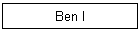 Ben I