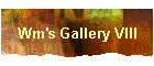 Wm's Gallery VIII